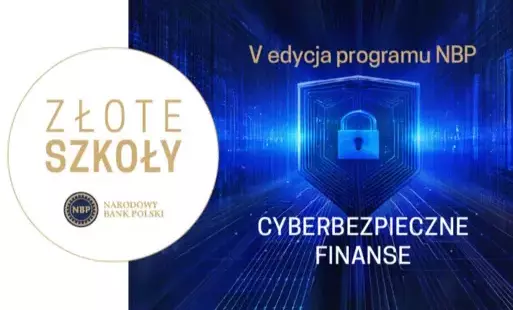 Złote Szkoły NBP V Edycja Cyberbezpieczne Finanse